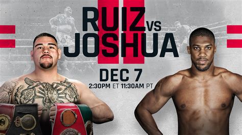Andy Ruiz Jr. vs. Anthony Joshua 2 start time, price, boxing odds .